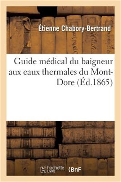 Guide M�dical Du Baigneur Aux Eaux Thermales Du Mont-Dore (Paperback or Softback