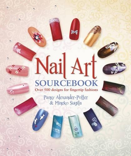 Nail Art Sourcebook: Over 500 Designs for Fingertip Fashions by Pansy AlexanderFREE US DELIVERY | ISBN: 1780970897 | Quality Books