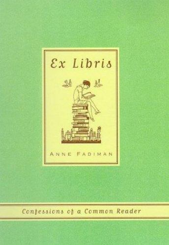 Ex Libris : Confessions of a Common Reader by Anne Fadiman (2000, Trade ...