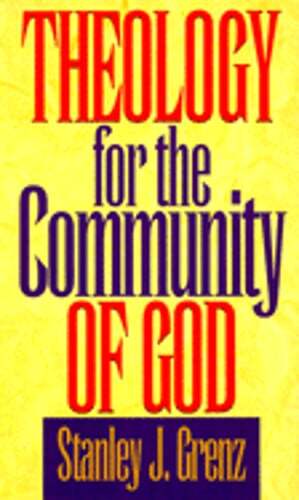 Theology for the Community of God by Stanley J Grenz: Used