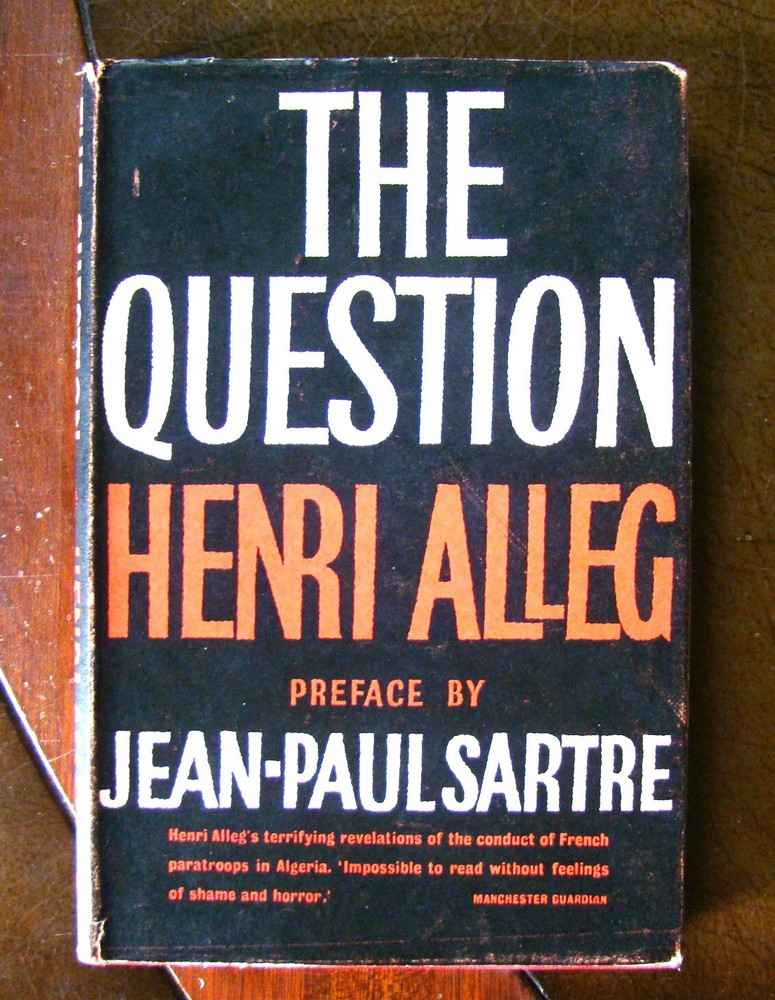 The Question ~1958 HCC~ Alleg Sartre Paratroopers Algeria Torture French Tyranny
