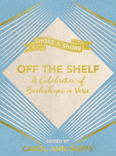 Off The Shelf: A Celebration of Bookshops in Verse by Duffy, Carol Ann Book TheFREE US DELIVERY | ISBN: 1509827587 | Quality Books