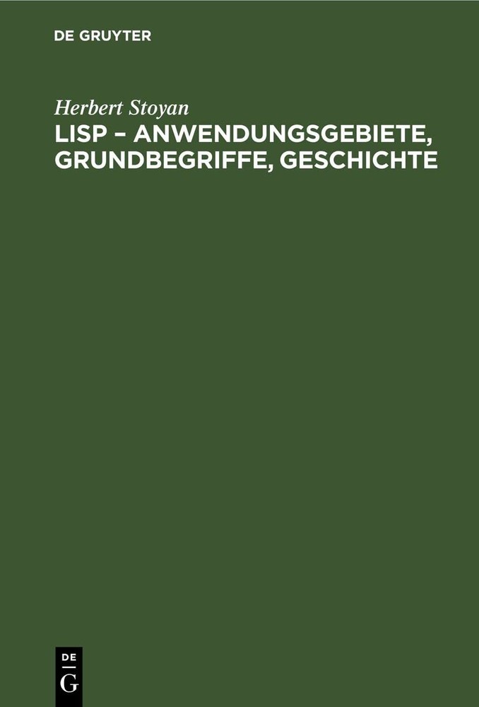 Herbert Stoyan LISP - Anwendungsgebiete, Grundbegriffe, Geschichte (Hardback)