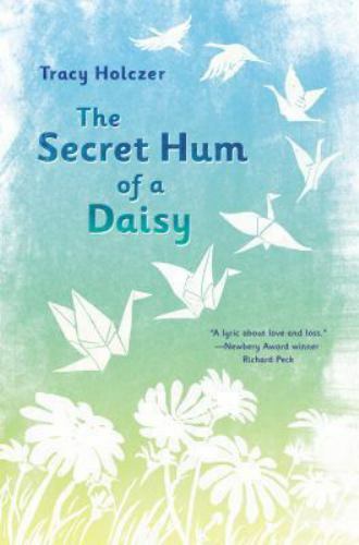 The Secret Hum of a Daisy by Holczer, Tracy, Acceptable Book
