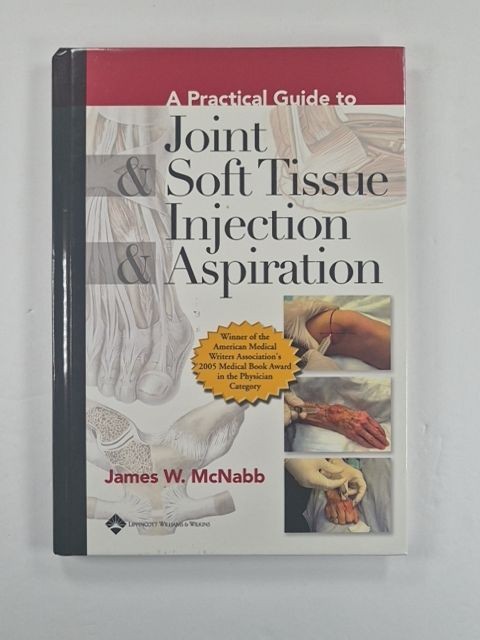 A Practical Guide To Joint & Soft Tissue Injection & Aspiration