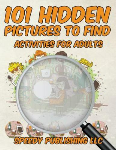 101 Hidden Pictures to Find Activities for Adults by Speedy Publishing Llc, S...