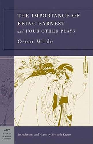 The Importance of Being Earnest and Four Other Plays (Barnes & Noble Classics
