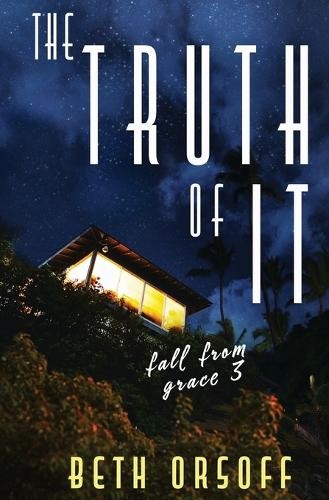 Beth Orsoff The Truth of It (Paperback) Fall from GraceAnother great item from Rarewaves USA | Free delivery!