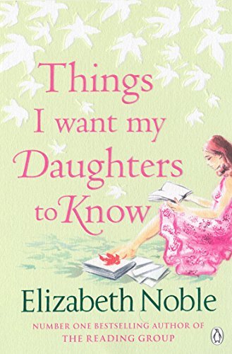 Things I Want My Daughters to Know By Elizabeth Noble. 978014103