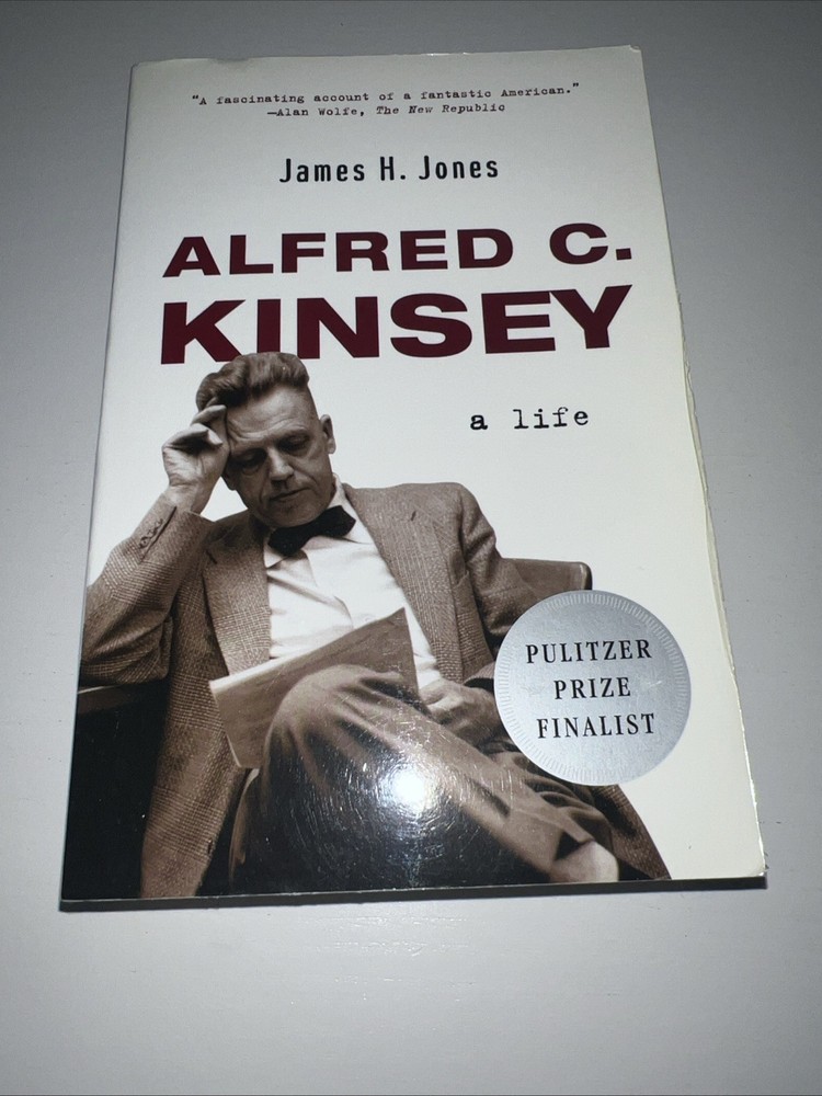 Alfred C. Kinsey A Life, By James H. Jones - Pulitzer Prize Finalist Paperback