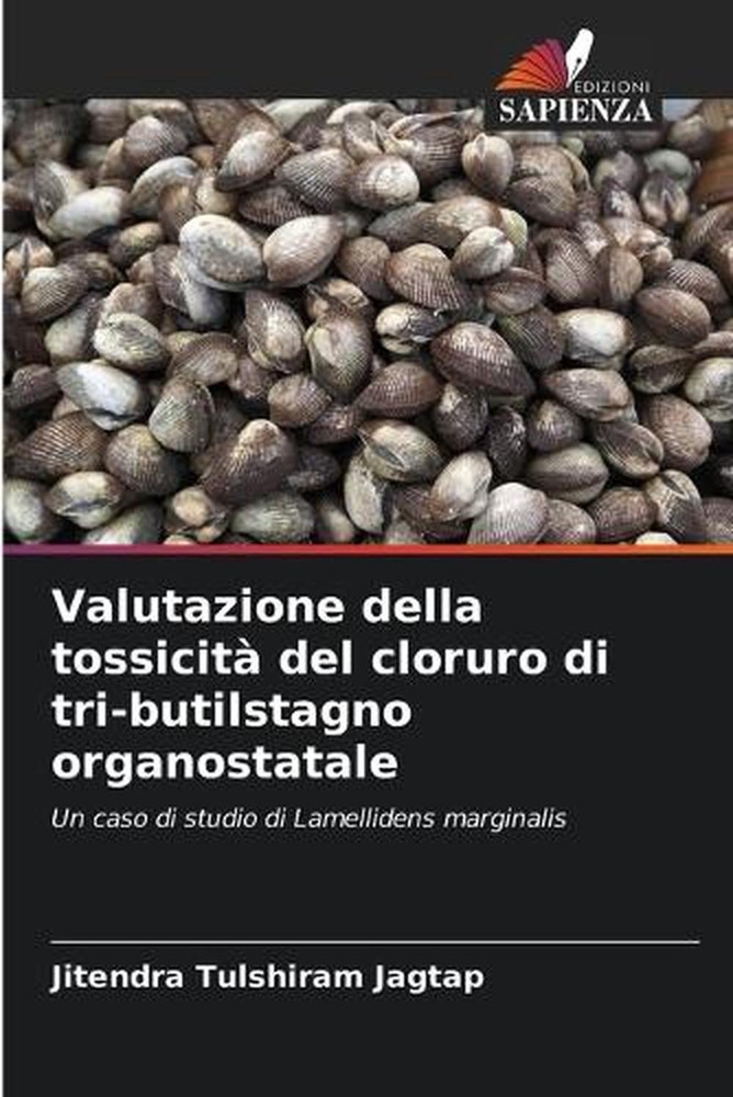 Valutazione della tossicit del cloruro di tri-butilstagno organostatale by Jiten