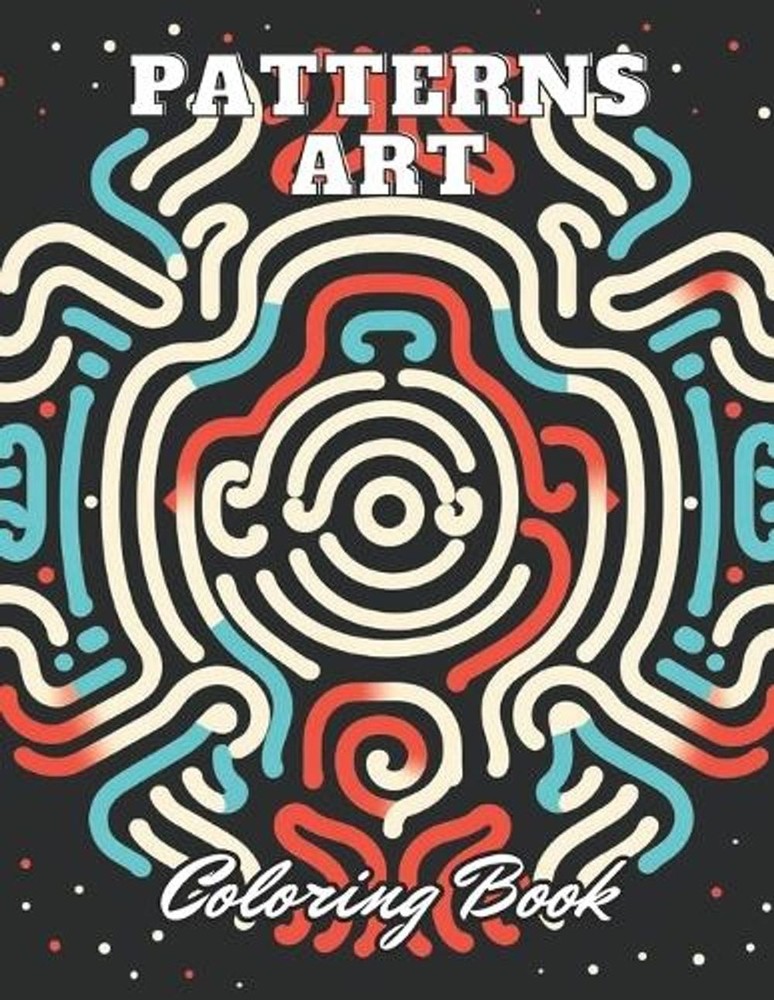 Patterns Art Coloring Book For Adult: 100+ Unique and Beautiful Designs by Josia