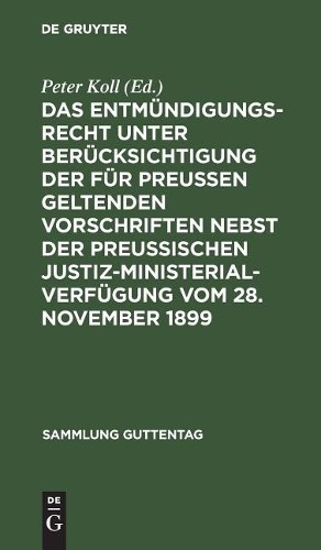 Das Entmündigungsrecht Unter Berücksichtigung Der Für Preußen Geltend (Hardback)
