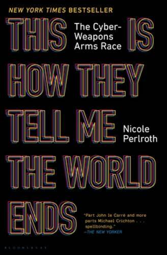 This Is How They Tell Me the World Ends: The Cyberweapons Arms Race - GOOD