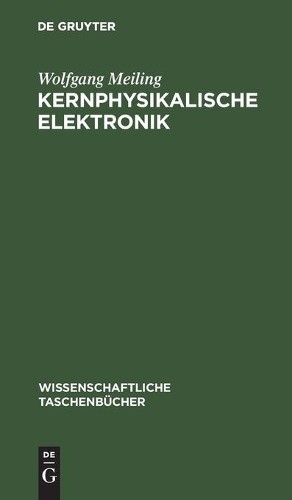 Wolfgang Meiling Kernphysikalische Elektronik (Hardback)
