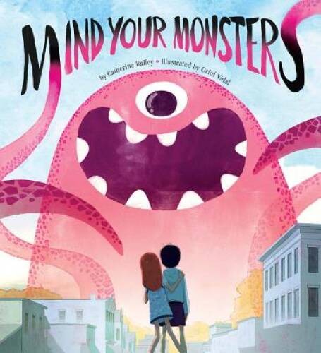 Mind Your Monsters - Hardcover By Bailey, Catherine - VERY GOOD