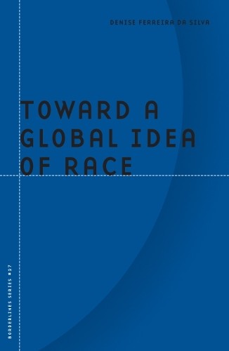 Denise Ferreira da Silva Toward a Global Idea of Race (Paperback) BorderlinesAnother great item from Rarewaves USA | Free delivery!