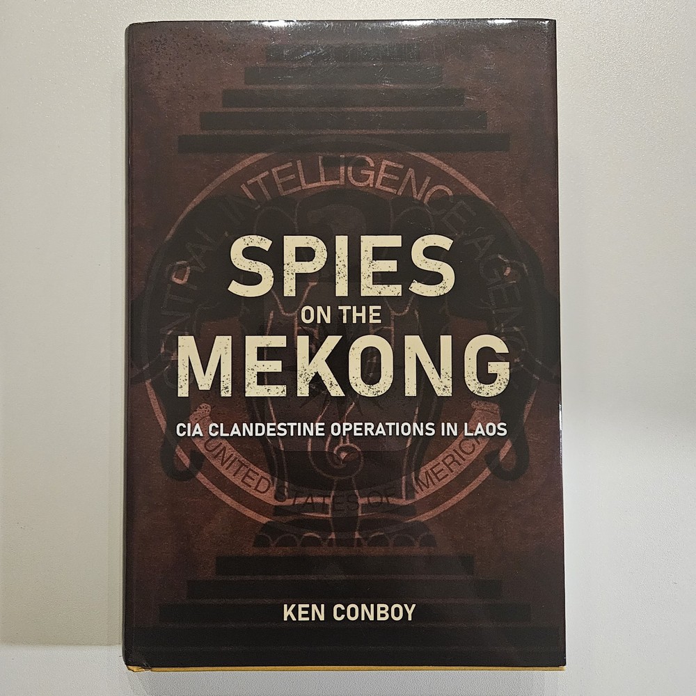 Spies on the Mekong : CIA Clandestine Operations in Laos by Ken Conboy (2021,...