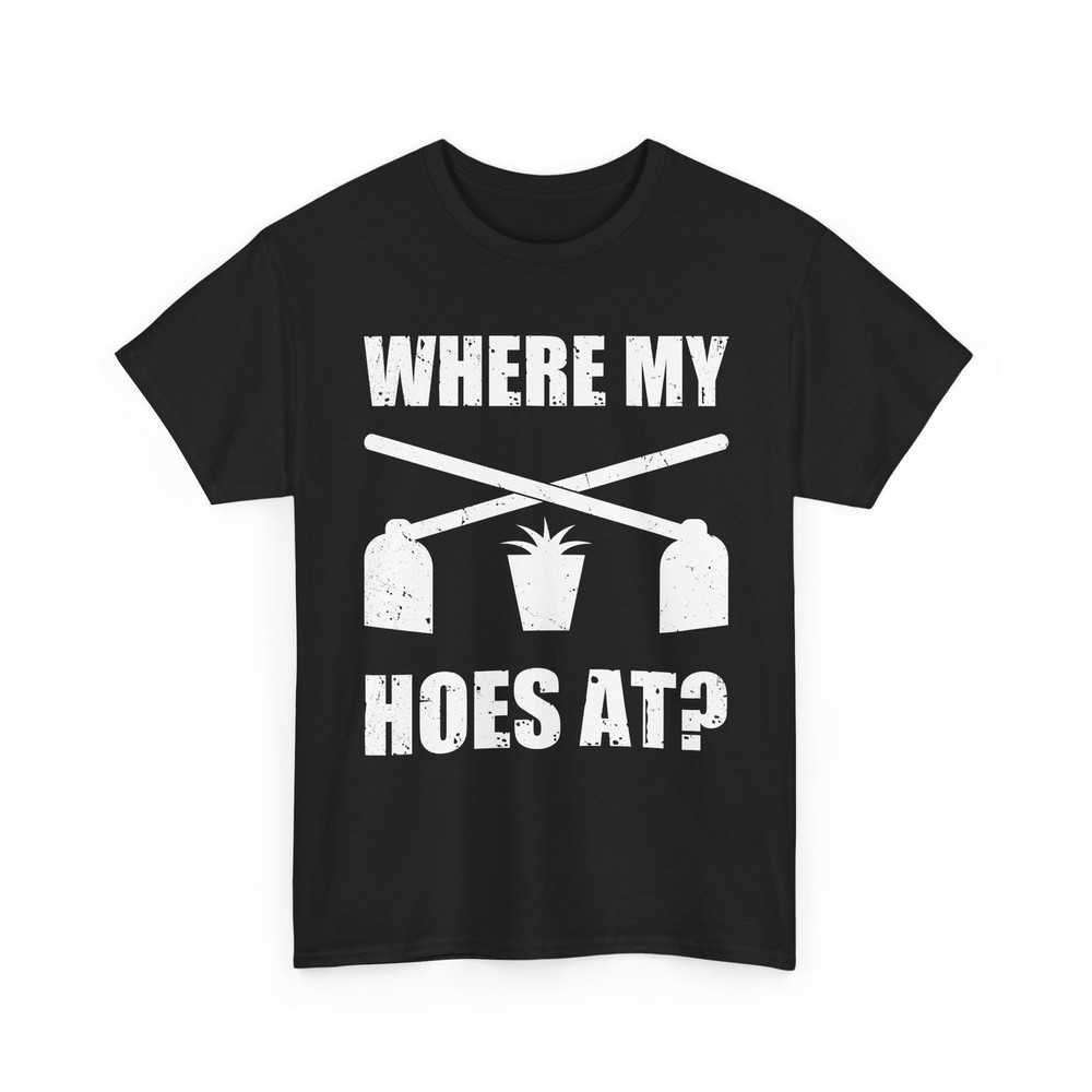 Farmer Shirt, Where My Hoes At Gardening Farming Farm Funny Women Men Shirt