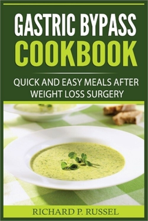 Gastric Bypass Cookbook: Quick And Easy Meals After Weight Loss Surgery (Paperba