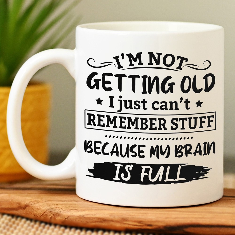I Am Not Getting Old Mugs My Brain Is Full Mug Mug For Grandma Grandpa Mug Gift