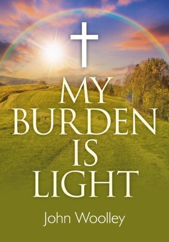 My Burden Is Light, Paperback by Woolley, John, Brand New, Free shipping in t...
