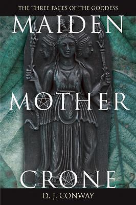 Triple Goddess Myth & Reality by D.J. Conway - Maiden Mother Crone