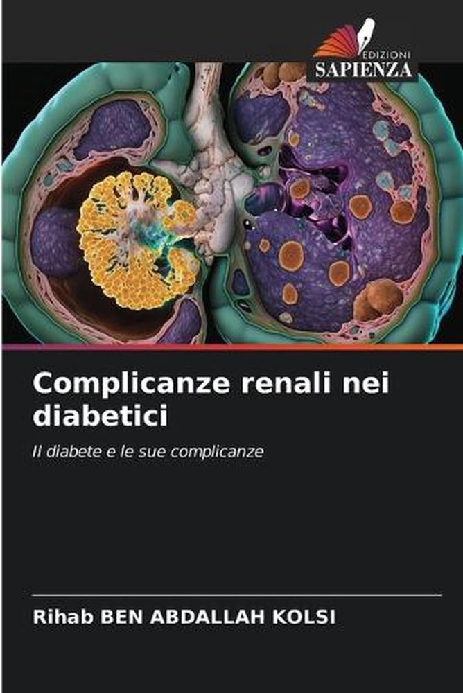 Complicanze renali nei diabetici by Rihab Ben Abdallah Kolsi (Italian) Paperback