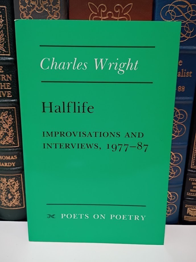 Halflife by Charles Wright NEW Improvisations & Interviews 1977-87 Poets on Poet
