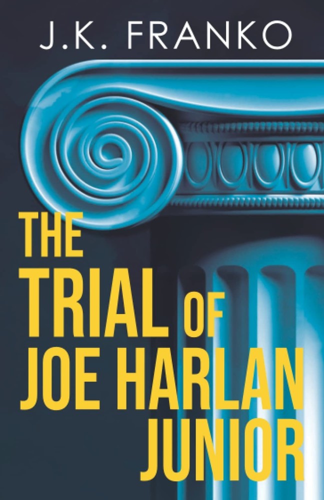 The Trial of Joe Harlan Junior: a Riveting Courtroom Drama (Roy Cruise)