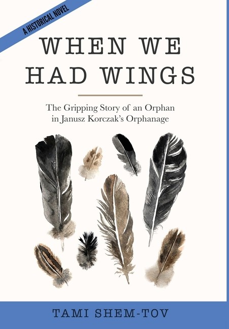 When We Had Wings: The Gripping Story Of An Orphan In Janusz...