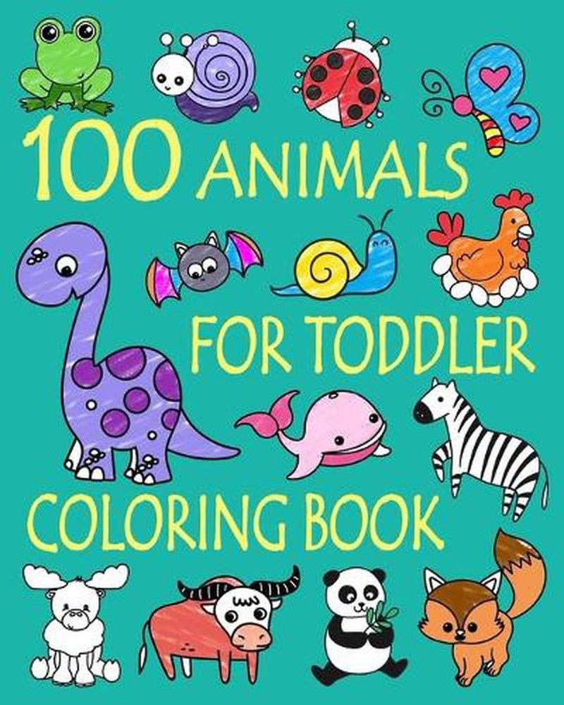 100 Animals for Toddler Coloring Book: Easy and Fun Educational Coloring Pages o