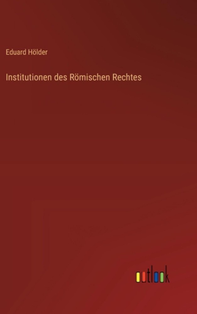 Institutionen des Rmischen Rechtes by Eduard H?lder (German) Hardcover Book