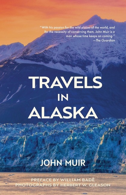 Travels In Alaska (Warbler Classics Annotated Edition)