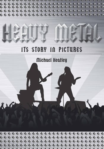 Heavy Metal: The Story in Pictures by Michael Heatley: Used