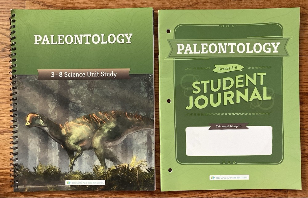 Good and Beautiful Paleontology 3-8 Science Unit Study and 3-6 Student Journal