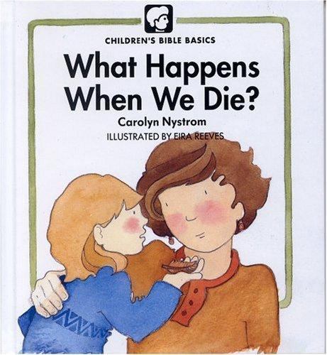 What Happens When We Die?, Hardcover by Nystrom, Carolyn; Reeves, Eira (ILT),...