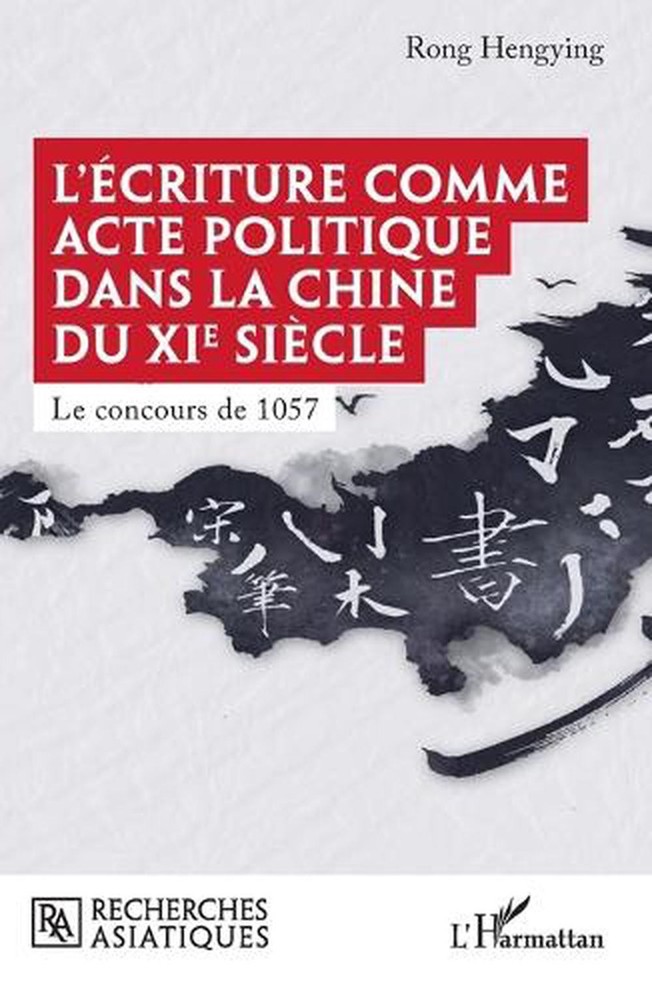 L'criture comme acte politique dans la Chine du XIe sicle: Le concours de 1057 b