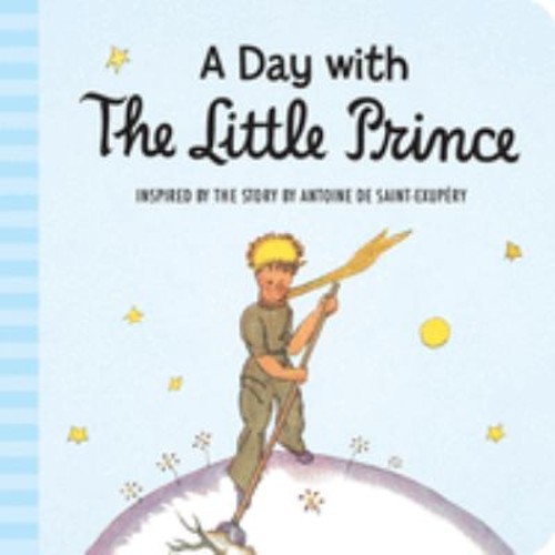 A Day with the Little Prince Padded Board Books Antoine. de SaintFree US Delivery | ISBN:0544699580