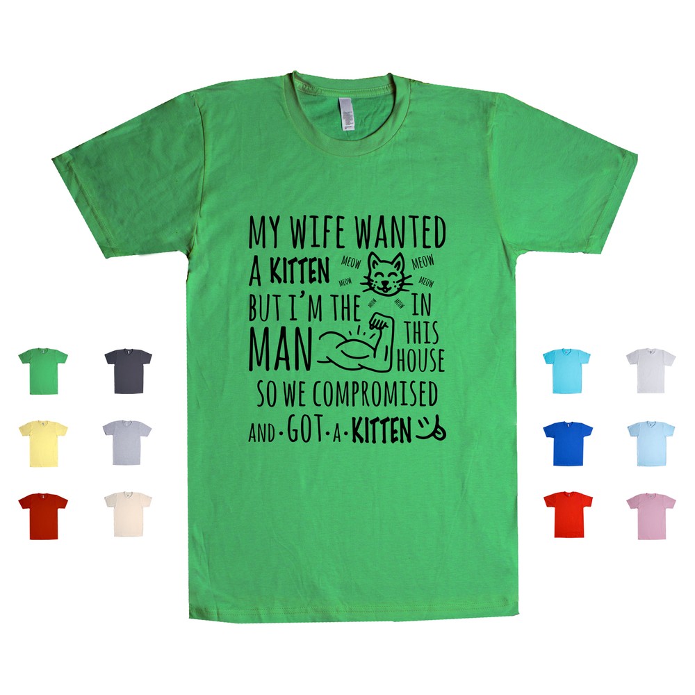 Wife Wanted a Kitten But Im The Man Unisex T-Shirt