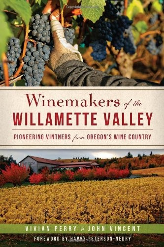 Winemakers of the Willamette Valley: ..., Perry, Vivian