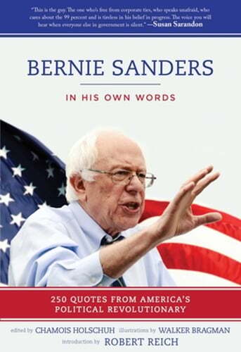 Bernie Sanders: In His Own Words: 250 Quotes from America's Political: Used