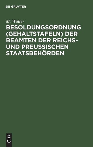 M Walter Besoldungsordnung (Gehaltstafeln) Der Beamten Der Reichs- Un (Hardback)