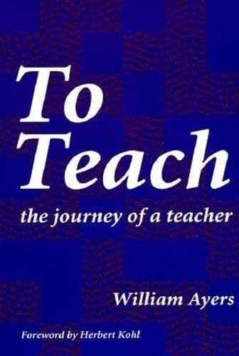 To Teach: The Journey of a Teacher - Paperback, by Ayers William - Very Good