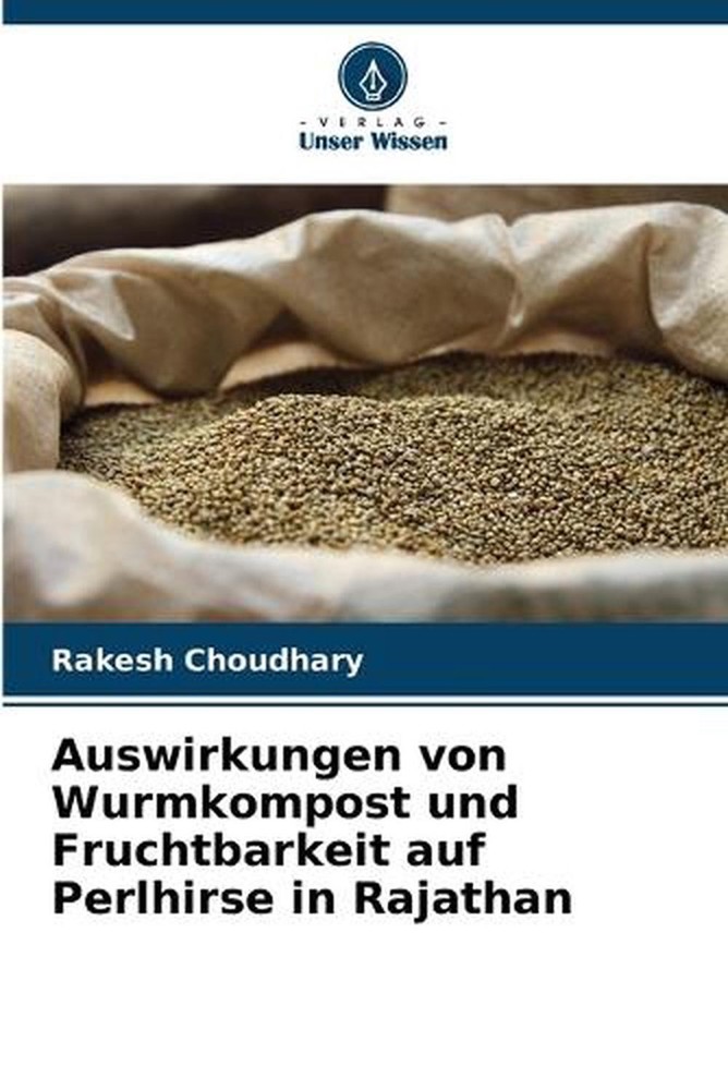 Auswirkungen von Wurmkompost und Fruchtbarkeit auf Perlhirse in Rajathan by Rake