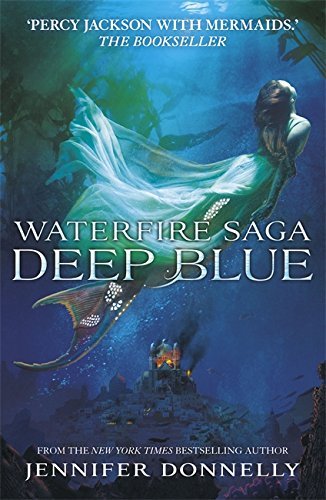 Deep Blue (Waterfire Saga) By Jennifer Donnelly. 9781444921205