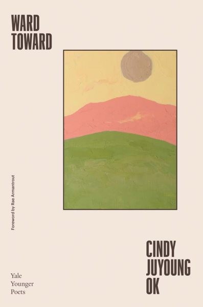 Ward Toward, Paperback by Ok, Cindy Juyoung; Armantrout, Rae (FRW), Like New ...