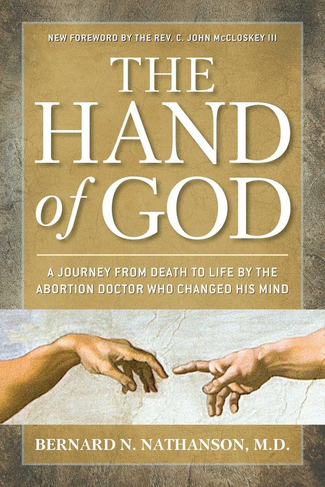 The Hand of God: A Journey from Death to Life by The Abortion Doctor Who Changed