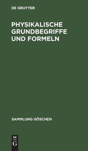 Physikalische Grundbegriffe und Formeln (Hardback) Sammlung Göschen
