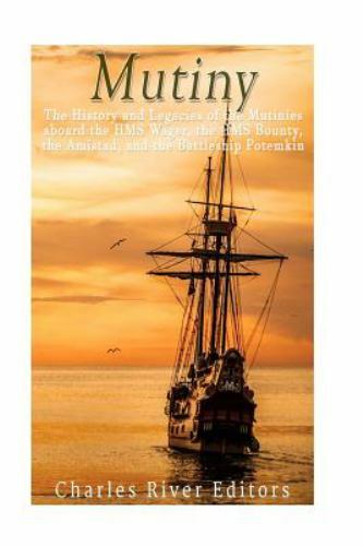 Mutiny : The History and Legacy of the Mutinies Aboard the Hms Wager, the Hms...
